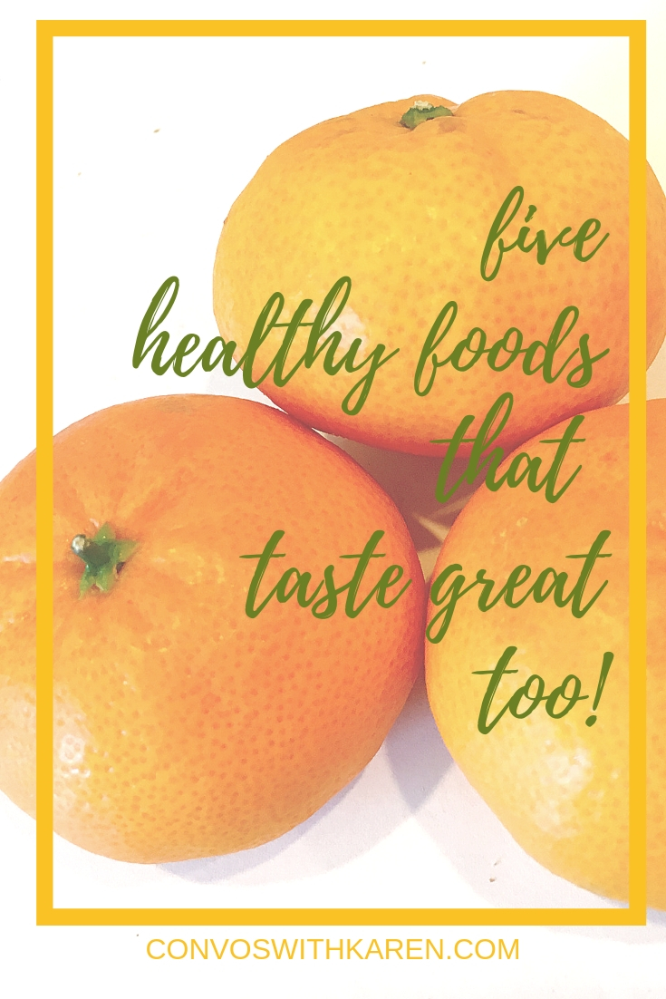 Healthy eating doesn't have to taste bad. Here are five healthy foods that taste great with little -- or no -- preparation! Fresh and healthy, they should play an important role in healthy eating for a 50 year old woman. AND everyone else too!